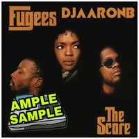 Ample Sample  Fugees (The Score) by DJAARONB presents:  AMPLE SAMPLE