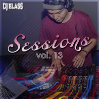 SESSIONS VOL 13 - DJ BLASS by Dj Blass