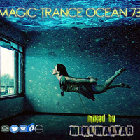 MIKL MALYAR - MAGIC TRANCE OCEAN mix 73 # 138 bpm by Mikl Malyar
