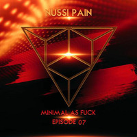 Minimalistic as Fuck Episode 7 by Nussi Pain by Nussi Pain