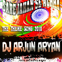 Sare Jahan Se Achha (Theme Song) - Dj Arjun Aryan by Dj Arjun Aryan