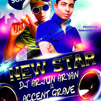 New Star (Dancehall Song) - Dj Arjun Aryan & Accent Grave by Dj Arjun Aryan