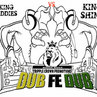 BIGGA BOSS TRIPPEL CROWN PROMOTIONS  DUB FE DUB  PRESENTS  KING ADDIES  VS  KING SHINE  DUB FE DUB by Michael Bigga-boss Dockery
