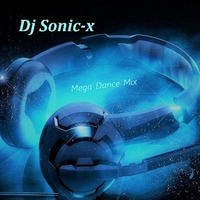 Mega Dance mixed by Dj  Sonic-x by DjSonic-x