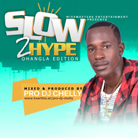 SLOW TO HYPE-OHANGLA EDITION by Pro Dj Chelly