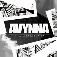 AVYNNA- HOLOGRAM / NOW ON SPOTIFY / ITUNES ++++ by AVYNNA