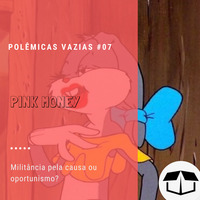 Polêmicas Vazias #07 - Pink Money by Caixa de Brita