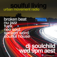 Soulful Living Radio Show - Soulchild (Wed 10 Oct  2018) by Urban Movement Radio