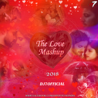 The Love Mashup 2018 DJ7OFFICIAL by DJ7OFFICIAL