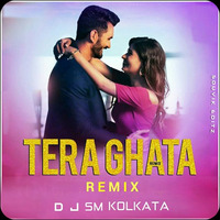 Tera Ghata - Remix - Dj Sm Kolkata by DjSm Kolkata