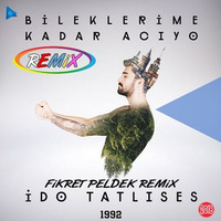 İdo Tatlises - Bileklerime Kadar Acıyo (Fikret Peldek Remix) 2018 by DJ Fikret Peldek