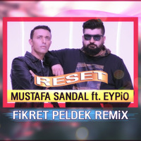 Mustafa Sandal ft. Eypio - Reset (Fikret Peldek Remix) 2018 by DJ Fikret Peldek