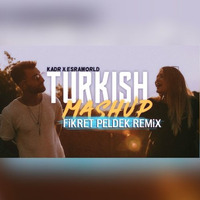 Kadr x Esraworld - Turkish Mashup (Fikret Peldek Remix) 2018 by DJ Fikret Peldek