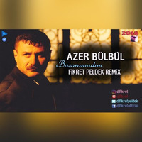 Azer Bülbül - Başaramadım (Fikret Peldek Remix) 2018 by DJ Fikret Peldek