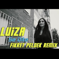 Luiza - Se Dite (Fikret Peldek Remix) 2018 by DJ Fikret Peldek