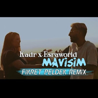 Kadr x Esraworld - Mavişim (Fikret Peldek Remix) 2018 by DJ Fikret Peldek