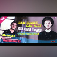 Bilal Sonses & Can Yüce - Azer Bülbül Mashup (Fikret Peldek Remix) 2018 by DJ Fikret Peldek