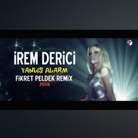 İrem Derici - Yanlış Alarm (Fikret Peldek Remix) 2018 by DJ Fikret Peldek
