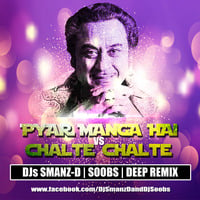 Pyar Manga Hai Vs Chalte Chalte - DJs Smanz-D, Soobs &amp; Deep  Biswas - 2018 Remix by DJ SOOBS