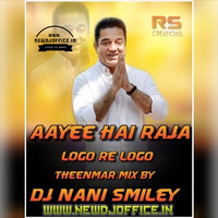 [www.newdjoffice.in]-Aaya Hai Raja Logo Re Logo Song [ Gajjal Theenmar ] Remix By Dj Nani Smiley by newdjoffice.in
