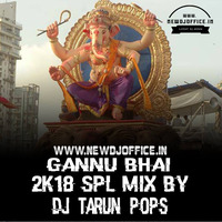 [www.newdjoffice.in]-GANNU BHAI [2K18 SPL] MIX BY DJ TARUN POPS by newdjoffice.in