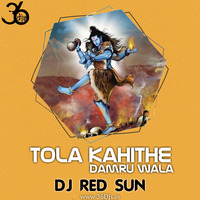 Tola Kahithe Damru Wala (EDM Remix) - DJ RED SUN by 36djs