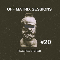 Reverse Stereo presents OFF MATRIX SESSIONS #20 by Reverse Stereo