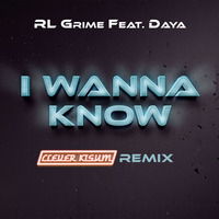 RL Grime feat Daya - I Wanna Know (WE5TDR1P + Clever Kisum Remix) by we5tdr1p
