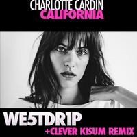 Charlotte Cardin - California (WE5TDR1P Clever Kisum Remix) by we5tdr1p