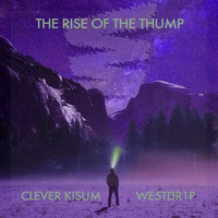 THE RISE OF THE THUMP (Original Mix) by we5tdr1p