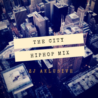 THE CITY HIPHOP MIX VOLUME 1 by ZJ AKLUSIVE