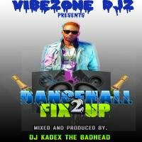 DANCEHALL FIX UP VOL.2{DJ KADEX}.mp3 by KADEX THE BADHEAD