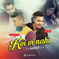 Koi Vi Nahi Ft. Shirley Setia &amp; Gurnazar (Remix) - DJ P2 &amp; DJ Nikhil B by DJ Nikhil B