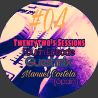 TwentyTwo Sessions Episode #04 Mixed By Manuel Costela by TwentyTwo Sessions