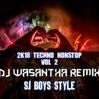2K18 Techno Nonstop V2 DJ Wasantha SJ Boys Style by à·€à·ƒà¶±à·Šà¶­ à¶»à·”à·€à¶±à·Š à¶šà·”à¶¸à·à¶»