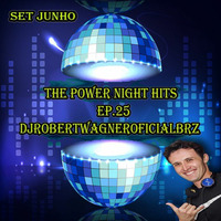 Set Junho Part.02 - The Power Night Hits @DjRobertWagnerOficialBrz by Bob Troyt