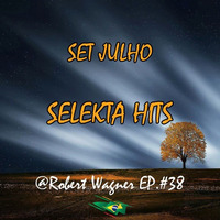 Set Julho - Selekta Hits @Robert Wagner EP.#38 by Bob Troyt