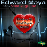 Edward Maya Ft.Vika Jigulina - This Is My Life (Robert Wagner Bootleg) by Bob Troyt