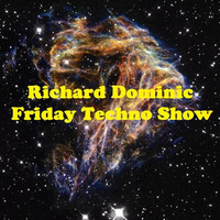 Friday Techno Show # 46 by Richard Dominic