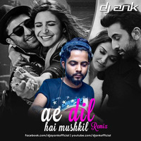 Ae dil hai mushkil - Remix - DJ ANK by DJANKOFFICIAL