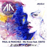 Paul & Panchez feat. OSITO - We Know (E-SNSTNS Remix) (FREE DOWNLOAD) by E-SNSTNS