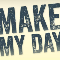 Make My Day...! by T.B.K.