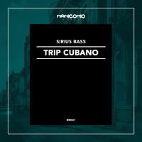 TRIP CUBANO (MANICOMIO MUSIC) ON BEATPORT* by Sirius Bass