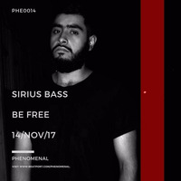 Be Free  (Phenomenal) Release Noviembre 21 by Sirius Bass