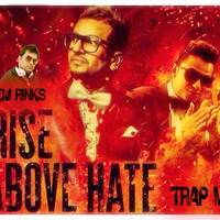 RISE ABOVE HATE - TRAP MIX JAZZY B FT. DJ RINKS by DJ Rinks