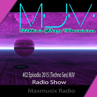 #02 Episodio 2015 Radio Show (Techno Sex) MJV by MJV (Miss Jay Venssa)