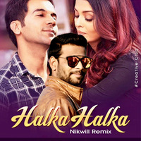 Halka Halka (Remix) - NIKwill by Bollywoods 4 Djs