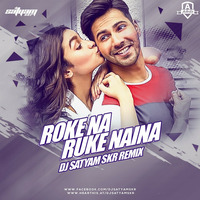 Roke Na Ruke Naina (Remix) - DJ Satyam SKR by AllBestDJs