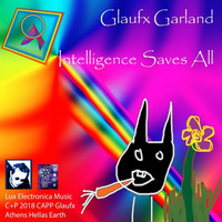 EXE 0223 - Intelligence Saves All - Glaufx Garland's Lux Electronica by Lux Electronica Music - Glaufx