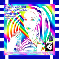 EXE 0205 Psytech Downtempo 2018 - Glaufx Garland's Lux Electronica by Lux Electronica Music - Glaufx